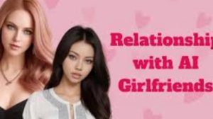 Exploring the World of AI Girlfriends: What You Need to Know